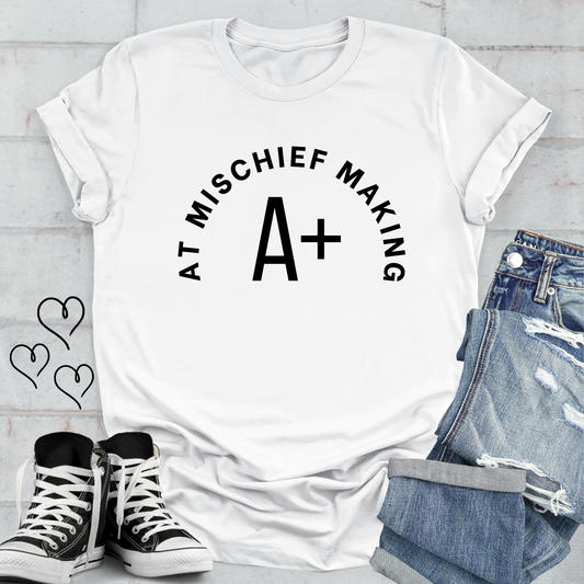 A+ at Mischief Making Unisex T-shirt