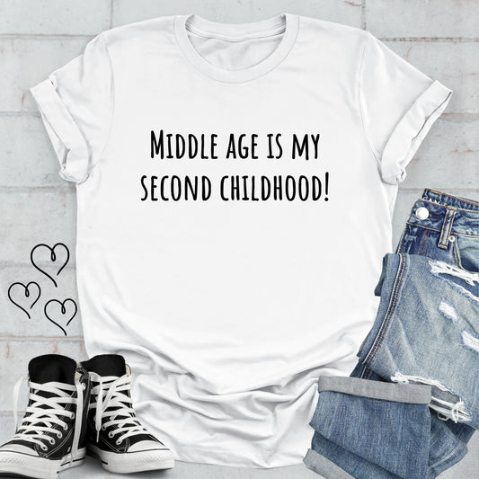 Middle Age is My Second Childhood Unisex T-shirt