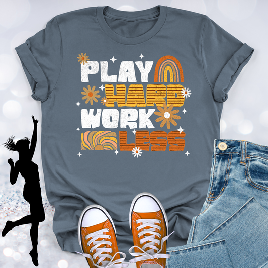 Play Hard Work Less T-shirt