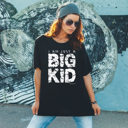 I am just a BIG KID Unisex T-shirt