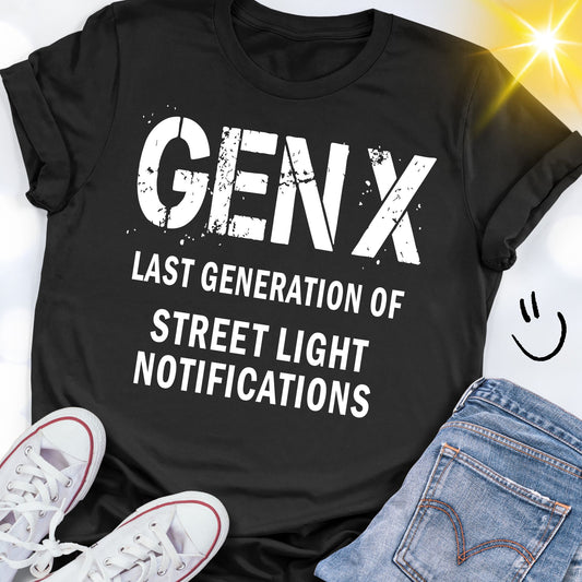 GEN X Last Generation of Street Light Notifications T-shirt