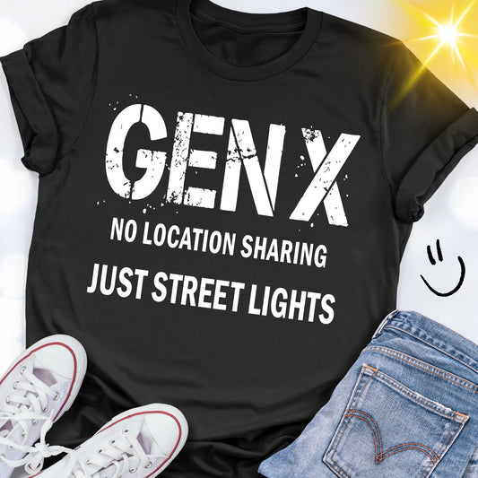 GEN X No Location Sharing Just Street Lights T-shirt