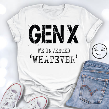 GEN X We Invented WHATEVER Unisex T-shirt