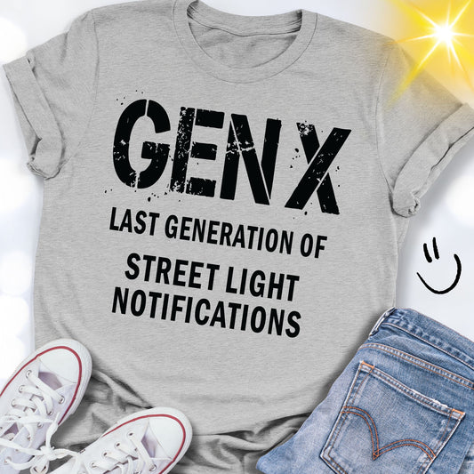 GEN X Last Generation of Street Light Notifications T-shirt