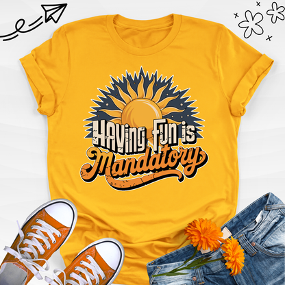 Having FuN is Mandatory 2 T-shirt