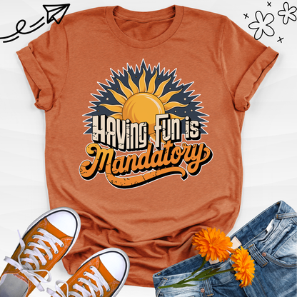 Having FuN is Mandatory 2 T-shirt