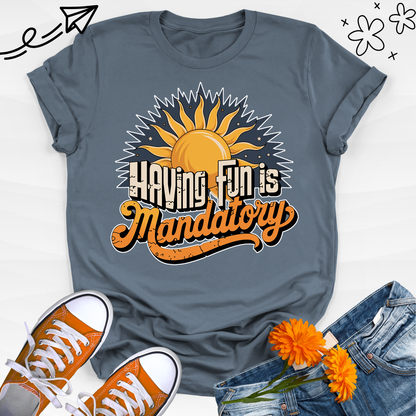 Having FuN is Mandatory 2 T-shirt