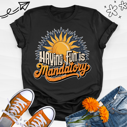 Having FuN is Mandatory 2 T-shirt