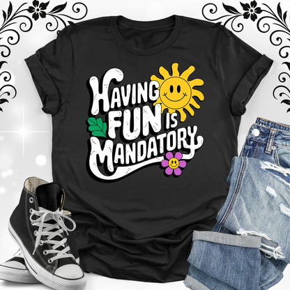 Having FuN is Mandatory 1 T-shirt