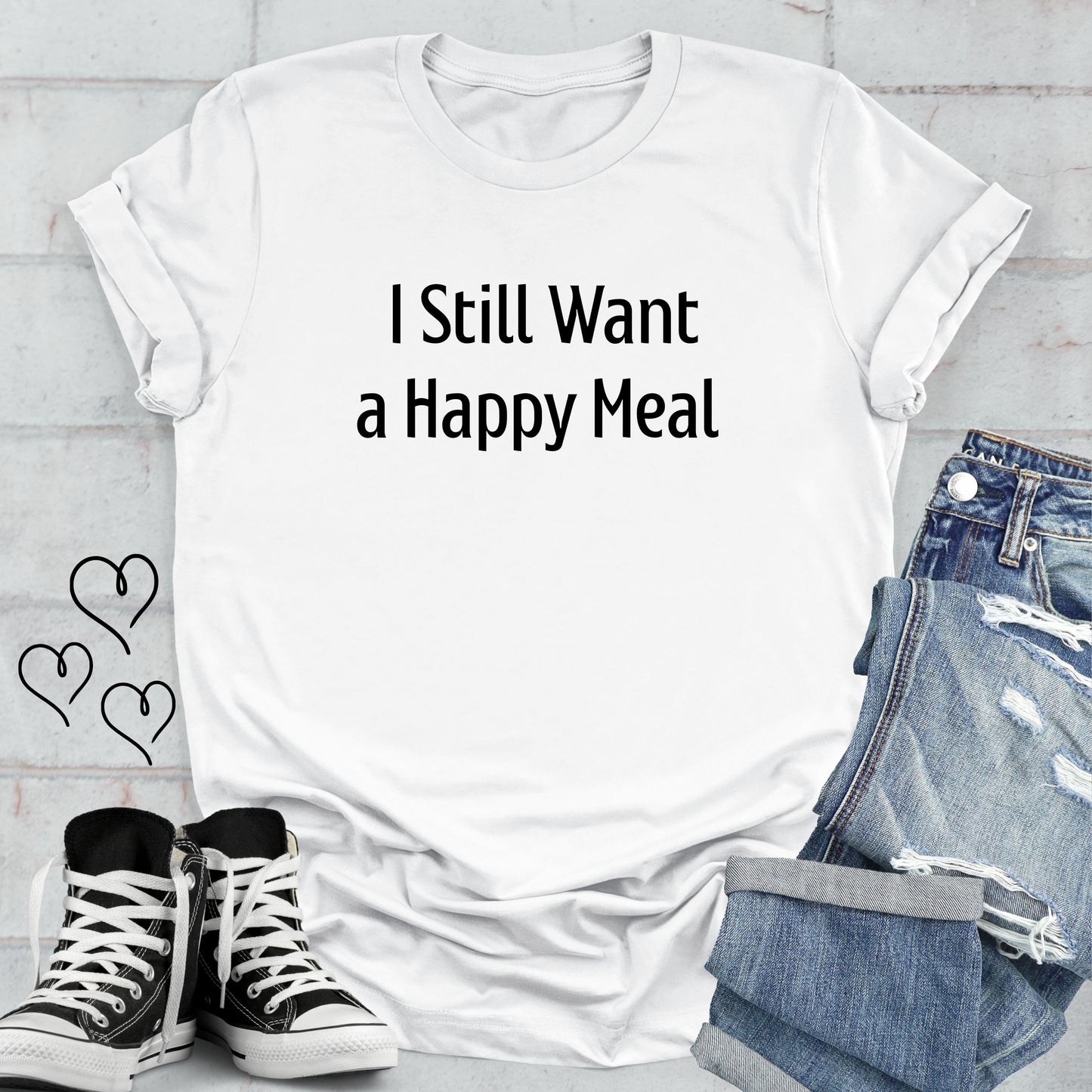 I Still Want a Happy Meal Unisex T-shirt