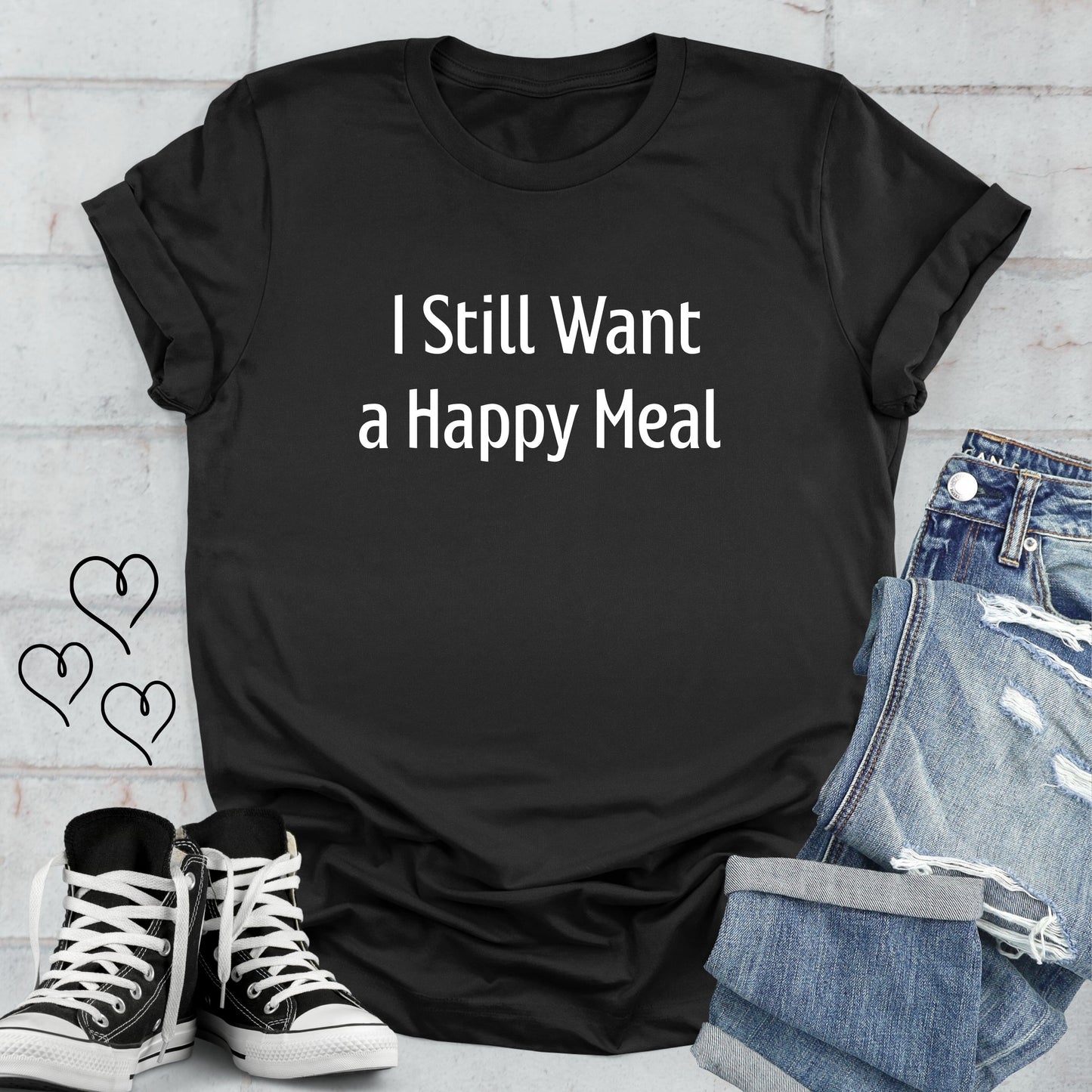 I Still Want a Happy Meal Unisex T-shirt