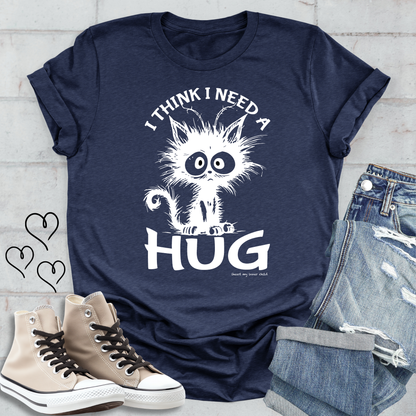 I Think I Need a HUG Premium T-shirt
