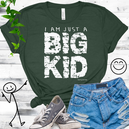 I am just a BIG KID Unisex T-shirt