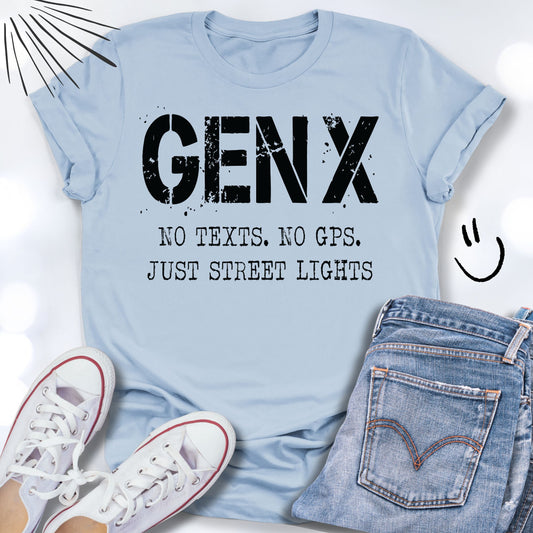 GEN X No Texts NO GPS Just Street Light Unisex T-shirt