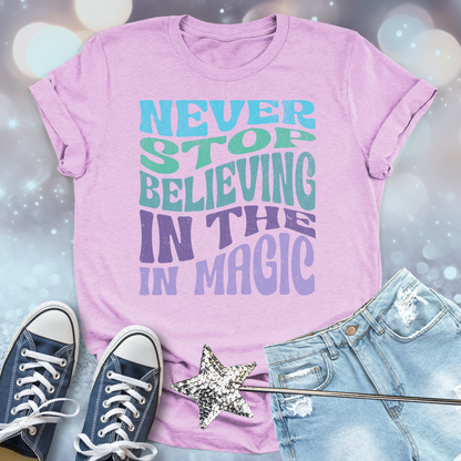 Never Stop Believing in the Magic T-shirt