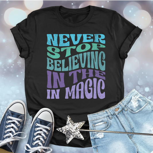 Never Stop Believing in the Magic T-shirt
