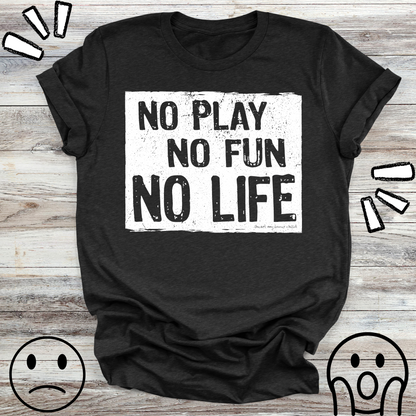 NO Play NO Fun NO Life Premium Unisex T-Shirt 2