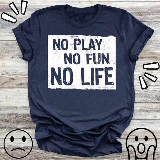 NO Play NO Fun NO Life Premium Unisex T-Shirt 2