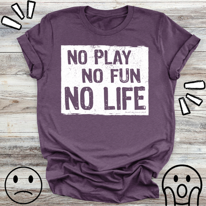 NO Play NO Fun NO Life Premium Unisex T-Shirt 2