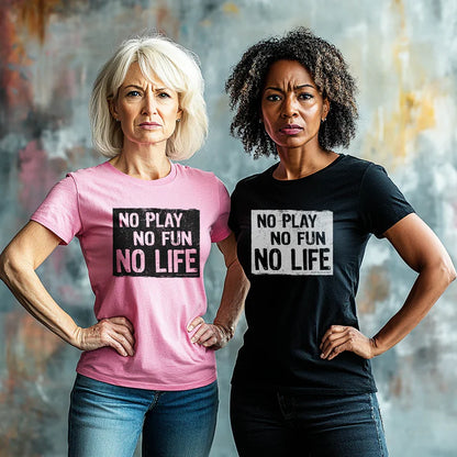 NO Play NO Fun NO Life Premium Unisex T-Shirt 2