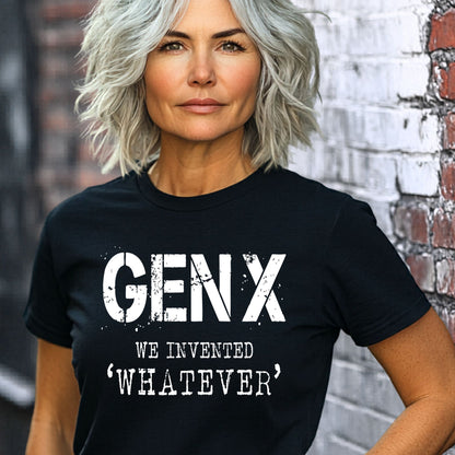 GEN X We Invented WHATEVER Unisex T-shirt