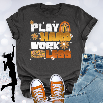 Play Hard Work Less T-shirt