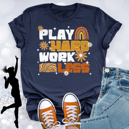 Play Hard Work Less T-shirt