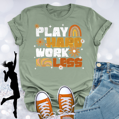 Play Hard Work Less T-shirt