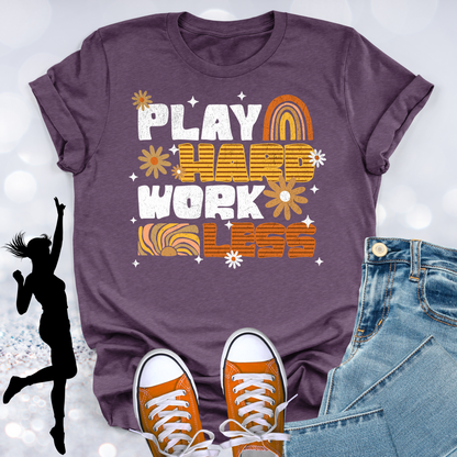 Play Hard Work Less T-shirt