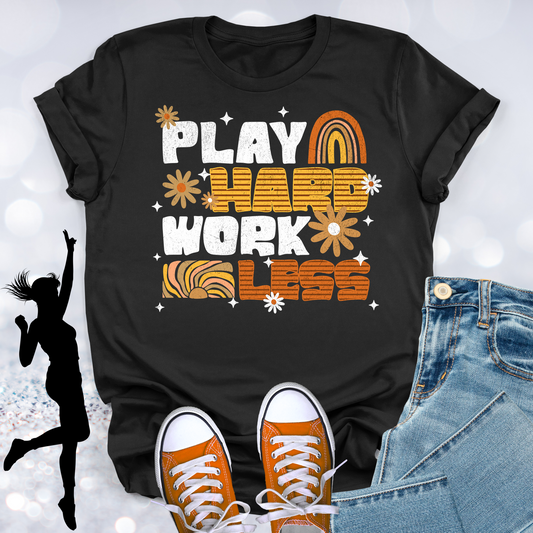 Play Hard Work Less T-shirt