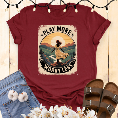 Play More Worry Less Woman's T-shirt