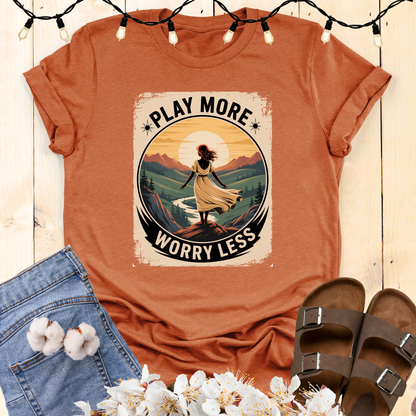 Play More Worry Less Woman's T-shirt