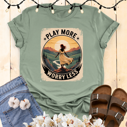Play More Worry Less Woman's T-shirt
