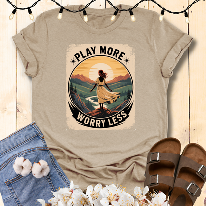 Play More Worry Less Woman's T-shirt