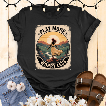 Play More Worry Less Woman's T-shirt